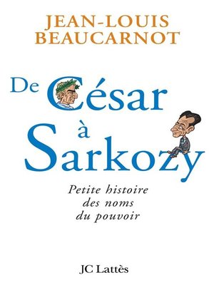 cover image of De César à Sarkozy Petite histoire des noms du pouvoir